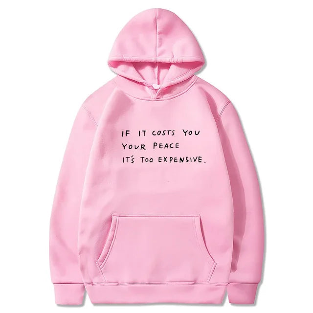 WISDOM HOODIE "IF IT COSTS YOU YOUR PEACE IT'S TOO EXPENSIVE"