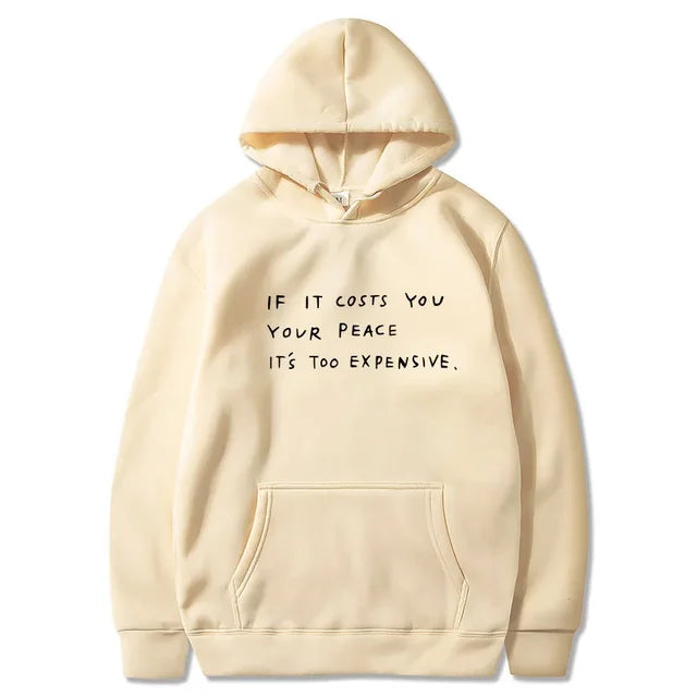 WISDOM HOODIE "IF IT COSTS YOU YOUR PEACE IT'S TOO EXPENSIVE"