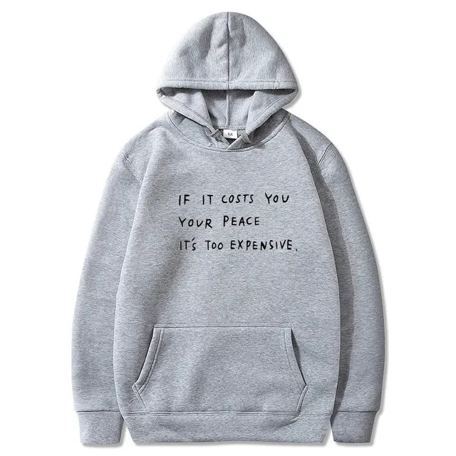 WISDOM HOODIE "IF IT COSTS YOU YOUR PEACE IT'S TOO EXPENSIVE"